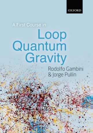 A First Course in Loop Quantum Gravity - Rodolfo Gambini [KSIĄŻKA]