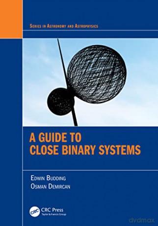 A Guide To Close Binary Systems - Edwin Budding [KSIĄŻKA]