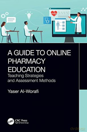 A Guide To Online Pharmacy Educatio - Yaser Al-Worafi [KSIĄŻKA]