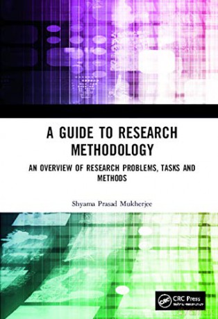 A Guide to Research Methodology: An Overview of Research Problems, Tasks and Methods - Shyama Prasad Mukherjee [KSIĄŻKA]