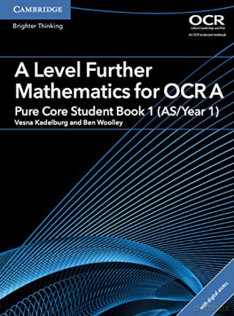 A Level Further Mathematics for OCR A Pure Core Student Book 1 (AS/Year 1) with Cambridge Elevate Edition (2 Years) (AS/A Level Further Mathematics OCR) - Ben Woolley [KSIĄŻKA]
