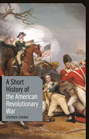 A Short History of the American Revolutionary War (Short Histories) - Stephen Conway [KSIĄŻKA]