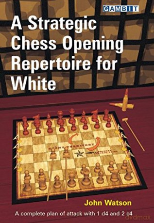 A Strategic Chess Opening Repertoire for White - John Watson [KSIĄŻKA]