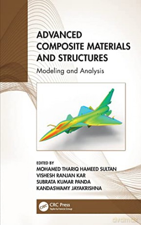 Advanced Composite Materials and Structures: Modeling and Analysis - Mohamed Thariq Hameed Sultan [KSIĄŻKA]