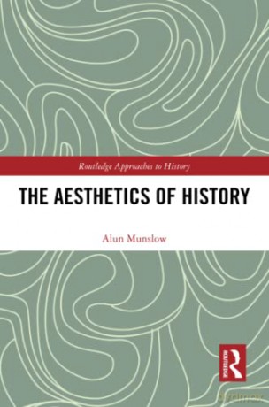 Aesthetics Of History - Alun Munslow [KSIĄŻKA]
