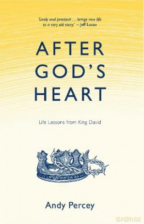 After Gods Heart Life Lessons From King - Andy Percey [KSIĄŻKA]