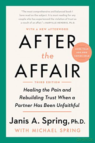 After the Affair, Third Edition: Healing the Pain and Rebuilding Trust When a Partner Has Been Unfaithful - Janis A. Spring [KSIĄŻKA]