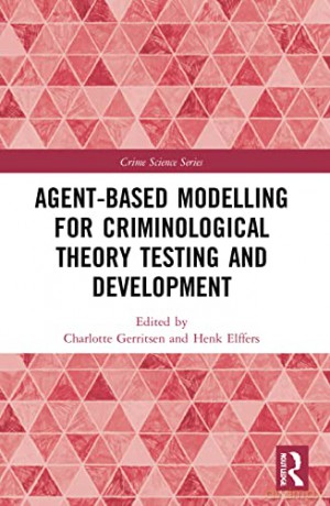 Agent-Based Modelling for Criminological Theory Testing and Development (Crime Science Series) - Charlotte Gerritsen [KSIĄŻKA]