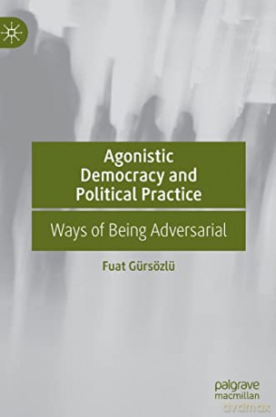 Agonistic Democracy And Political Pract - Fuat Gürsözlü [KSIĄŻKA]