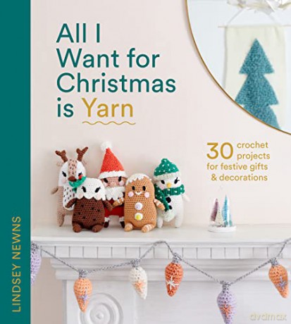 All I Want For Christmas Is Yarn - Lindsey Newns [KSIĄŻKA]