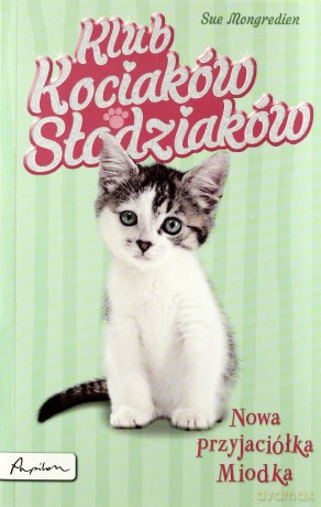 Klub Kociaków Słodziaków Nowa Przyjaciółka Miodka - Sue Mongredien [KSIĄŻKA]