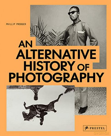 Alternative History Of Photography - Phillip Prodger [KSIĄŻKA]