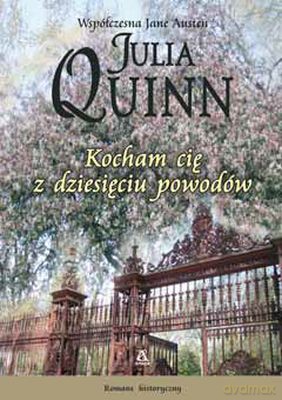 Kocham Cię Z Dziesięciu Powodów - Julia Quinn [KSIĄŻKA]