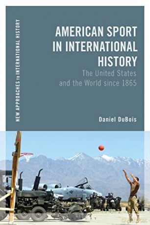 American Sport In International History - Daniel M. DuBois [KSIĄŻKA]