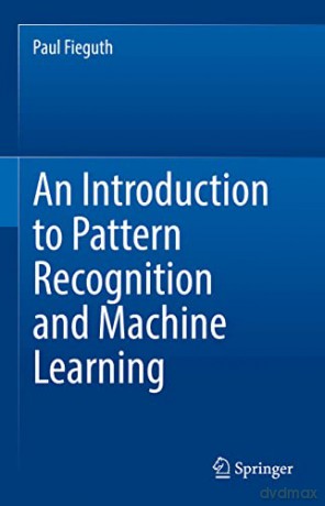 An Introduction to Pattern Recognition and Machine Learning - Paul Fieguth [KSIĄŻKA]