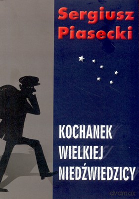 Kochanek Wielkiej Niedźwiedzicy - Sergiusz Piasecki [KSIĄŻKA]