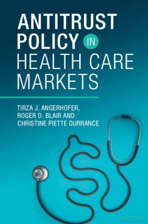 Antitrust Policy In Health Care Markets - Roger D. Blair [KSIĄŻKA]