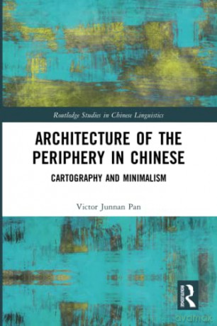 Architecture of the Periphery in Chinese: Cartography and Minimalism (Routledge Studies in Chinese Linguistics) - Victor Pan [KSIĄŻKA]