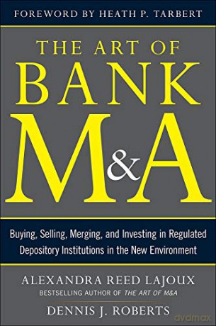 Art Of Bank M&A - Dennis J. Roberts [KSIĄŻKA]