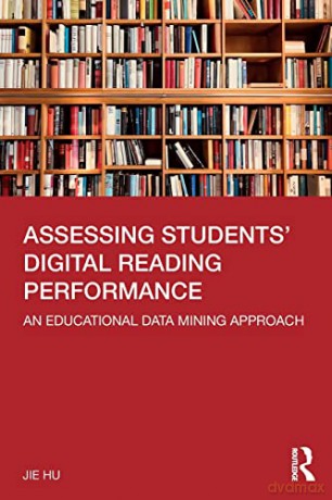Assessing Students' Digital Reading Performance: An Educational Data Mining Approach - Jie HU [KSIĄŻKA]