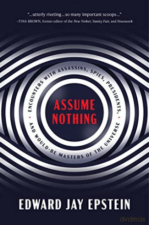 Assume Nothing - Edward Jay Epstein [KSIĄŻKA]