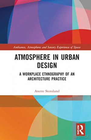 Atmosphere In Urban Design - Anette Stenslund [KSIĄŻKA]