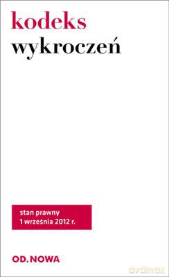 Kodeks Wykroczeń I Postępowania W Sprawach Wykroczeń 1.09.2012 - Michał Kiełb [KSIĄŻKA]
