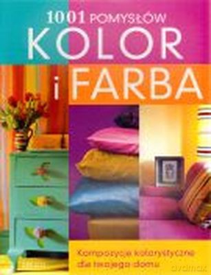 Kolor I Farba 1001 Pomysłów [KSIĄŻKA]
