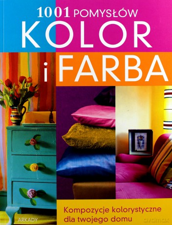 Kolor I Farba 1001 Pomysłów [KSIĄŻKA]
