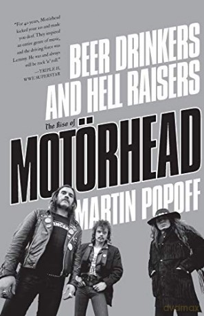 Beer Drinkers and Hell Raisers: The Rise of Motörhead - Martin Popoff [KSIĄŻKA]