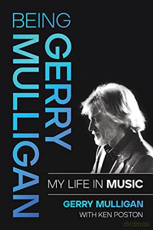 Being Gerry Mulligan My Life In Music - Mulligan [KSIĄŻKA]