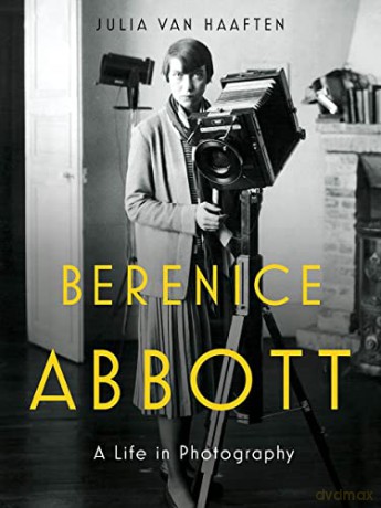Berenice Abbott - Julia Van Haaften [KSIĄŻKA]