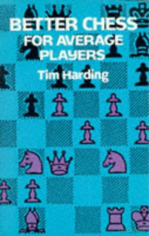 Better Chess For Average Players - Tim Harding [KSIĄŻKA]