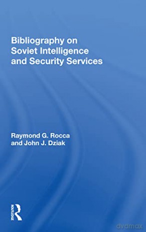 Bibliography On Soviet Intelligence And Security Services - Raymond G Rocca [KSIĄŻKA]