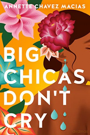 Big Chicas Dont Cry - Annette Chavez Macias [KSIĄŻKA]