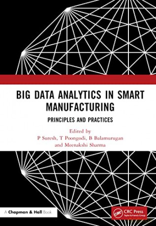 Big Data Analytics in Smart Manufacturing: Principles and Practices - P Suresh [KSIĄŻKA]