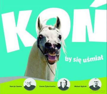 Koń By Się Uśmiał Tw - Michał Ogórek, Henryk Sawka, Zenon Żyburtowicz [KSIĄŻKA]