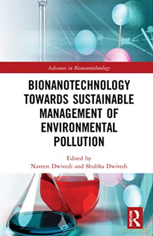 Bionanotechnology Towards Sustainable Management of Environmental Pollution (Advances in Bionanotechnology) - Naveen Dwivedi [KSIĄŻKA]