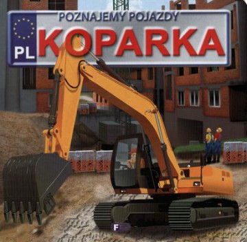 Koparka Poznajemy Pojazdy Tw [KSIĄŻKA]