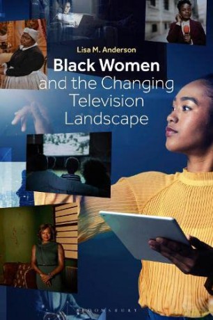 Black Women and the Changing Television Landscape - Lisa M. Anderson [KSIĄŻKA]