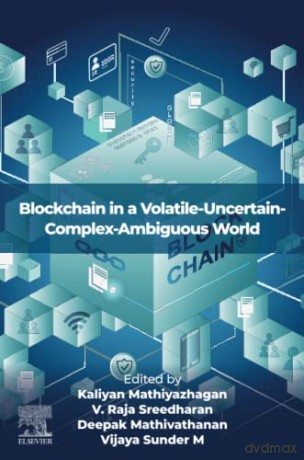 Blockchain in a Volatile Uncertain Complex Ambiguous World   Kaliyan Mathiyazhagan [KSIĄŻKA]