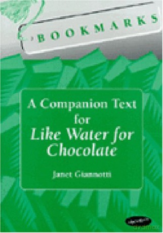 Bookmarks: A Companion Text for Like Water for Chocolate (Bookmarks: Fluency Through Novels S.) - Janet Giannotti [KSIĄŻKA]