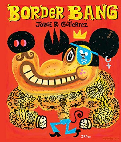 Border Bang Bilingual Edition - Jorge Gutiérrez [KSIĄŻKA]