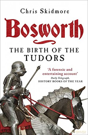 Bosworth The Birth Of The Tudors - Chris Skidmore [KSIĄŻKA]