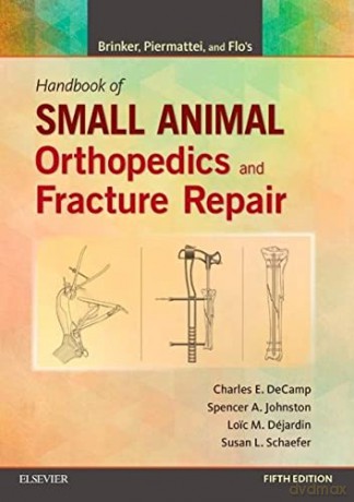 Brinker, Piermattei and Flo's Handbook of Small Animal Orthopedics and Fracture Repair - Charles E. DeCamp [KSIĄŻKA]