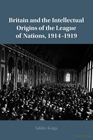 Britain And The Intellectual Origins Of - Sakiko Kaiga [KSIĄŻKA]