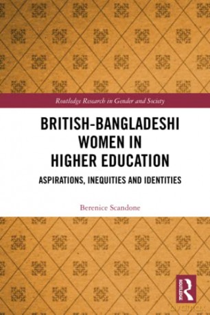 British-Bangladeshi Women in Higher Education: Aspirations, Inequities and Identities (Routledge Research in Gender and Society) - Berenice Scandone [KSIĄŻKA]