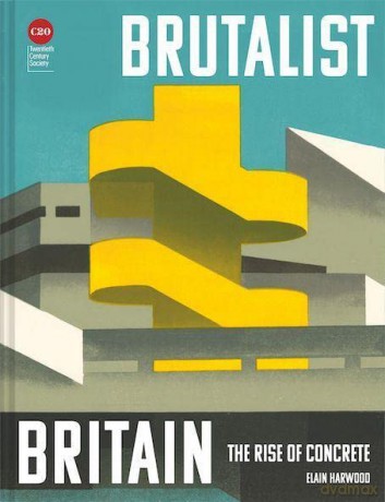 Brutalist Britain - Elain Harwood [KSIĄŻKA]