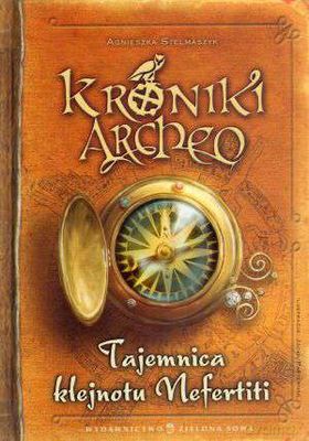 Kroniki Archeo Tajemnica Klejnotu Nefertiti Tw - Agnieszka Stelmaszyk [KSIĄŻKA]