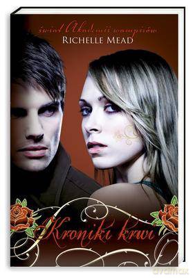 Kroniki Krwi 1 - Richelle Mead [KSIĄŻKA]